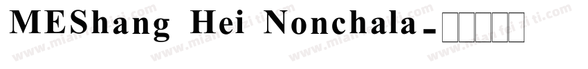 MEShang Hei Nonchala字体转换
